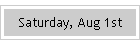 Saturday, Aug 1st